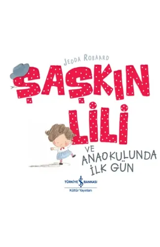 Şaşkın Lili ve Anaokulunda İlk Gün