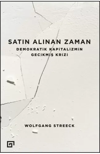 Satın Alınan Zaman  Demokratik Kapitalizmin Gecikmiş Krizi