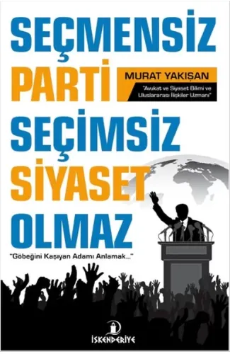 Seçmensiz Parti Seçimsiz Siyaset Olmaz