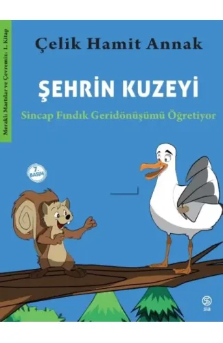 Şehrin Kuzeyi - Sincap Fındık Geridönüşümü Öğretiyor-Meraklı Martılar ve Çevremiz 1. Kitap