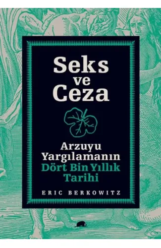 Seks ve Ceza  Arzuyu Yargılamanın Dört Bin Yıllık Tarihi