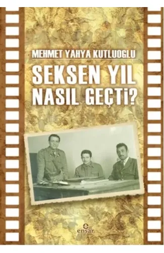 Seksen Yıl Nasıl Geçti?