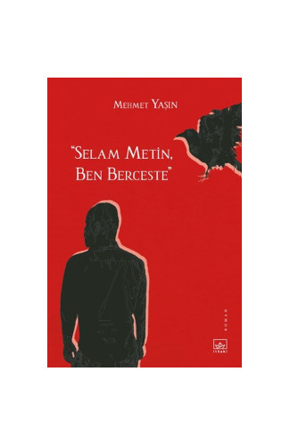 “Selam Metin, Ben Berceste”