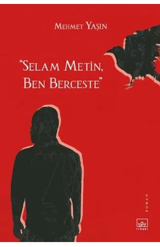 “Selam Metin, Ben Berceste”