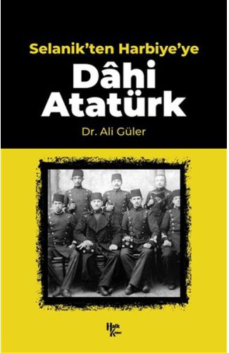 Selanik'ten Harbiye'ye Dahi Atatürk