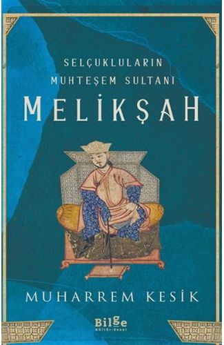 Selçukluların Muhteşem Sultanı - Melikşah