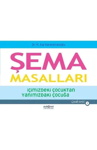 Şema Masalları - İçimizdeki Çocuktan Yanımızdaki Çocuğa - Çocuk Serisi 1