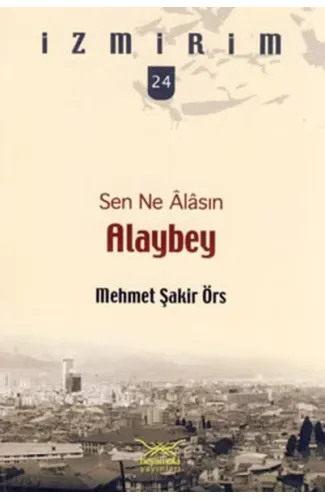 Sen Ne Alasın Alaybey / İzmirim - 24