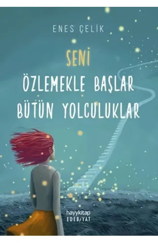 Seni Özlemekle Başlar Bütün Yolculuklar