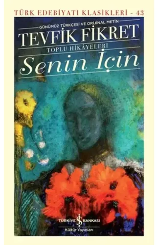 Senin İçin (Günümüz Türkçesi Orijinal Metin) - Türk Edebiyatı Klasikleri (Ciltli)