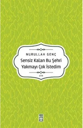 Sensiz Kalan Bu Şehri Yakmayı Çok İstedim