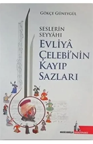 Seslerin Seyyahı Evliya Çelebi’nin Kayıp Sazları