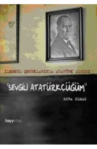 Sevgili Atatürkçüğüm