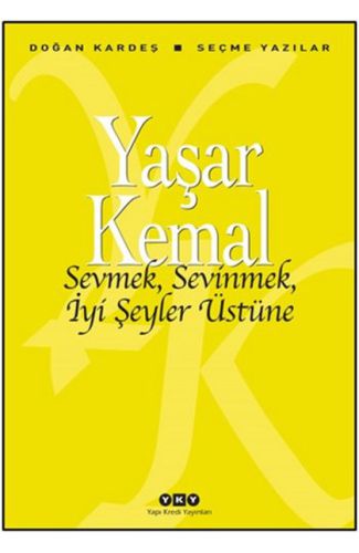 Sevmek, Sevinmek, İyi Şeyler Üstüne