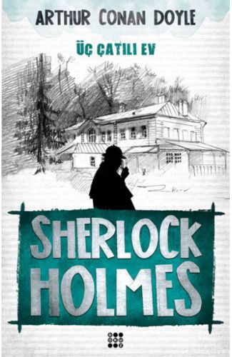 Sherlock Holmes - Üç Çatılı Ev