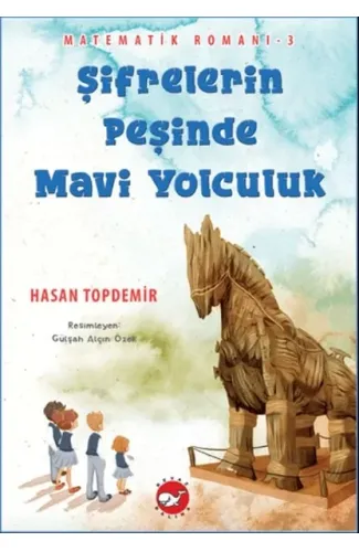 Şifrelerin Peşinde Mavi Yolculuk - Matematik Romanı 3