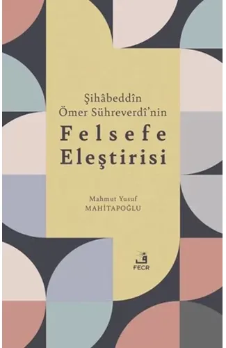 Şihabeddin Ömer Su¨hreverdi’nin Felsefe Eleştirisi