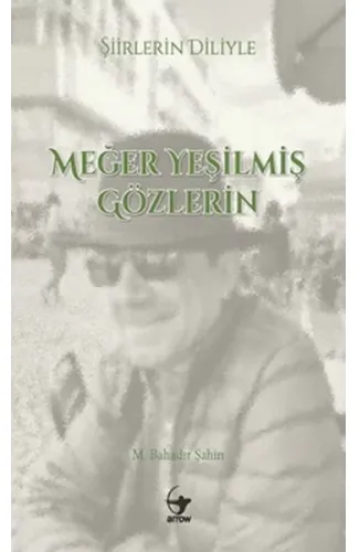 Şiirlerin Diliyle Meğer Yeşilmiş Gözlerin