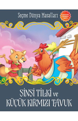 Sinsi Tilki ve Küçük Kırmızı Tavuk - Seçme Dünya Masalları