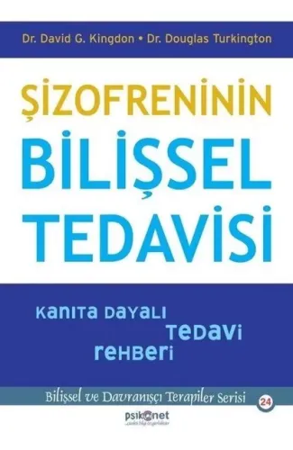 Şizofreninin Bilişsel Tedavisi - Kanıta Dayalı Tedavi Rehberi-Bilişsel Davranışçı Terapiler Serisi24