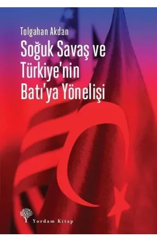 Soğuk Savaş ve Türkiye'nin Batı'ya Yönelişi