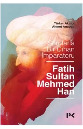 Sorularla Bir Cihan İmparatoru Fatih Sultan Mehmed Han