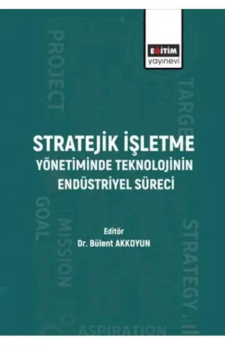 Stratejik İşletme Yönetiminde Teknolojinin Endüstriyel Süreci