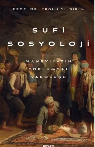 Sufi Sosyoloji Maneviyatın Toplumsal Varoluşu