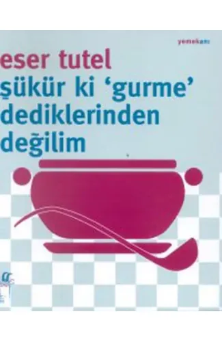 Şükür ki Gurme Dediklerinden Değilim