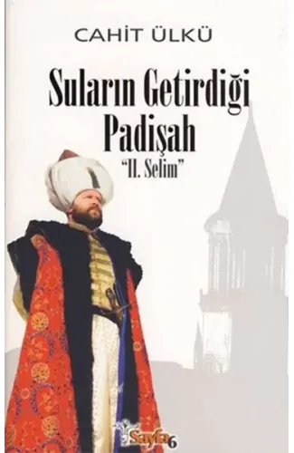 Suların Getirdiği Padişah 2. Selim