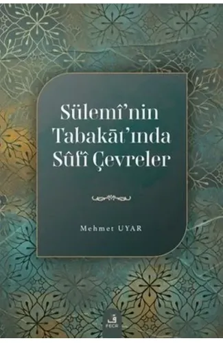 Sülemi'nin Tabakat'ında Sufi Çevreler