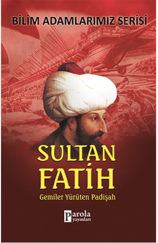 Sultan Fatih  Gemiler Yürüten Padişah