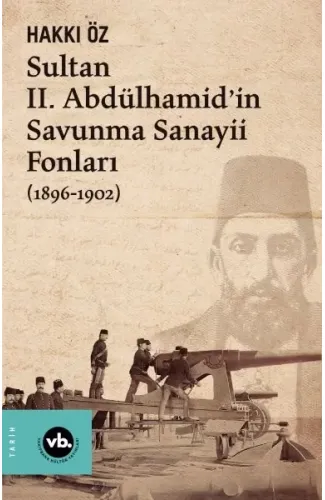 Sultan II. Abdülhamid’in Savunma Sanayii Fonları (1896-1902)