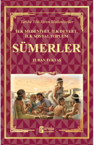 Sümerler - İlk Medeniyet, İlk Devlet, İlk Sosyal Toplum