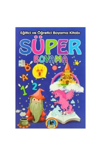 Süper Boyama - Eğitici ve Öğretici Boyama Kitabı