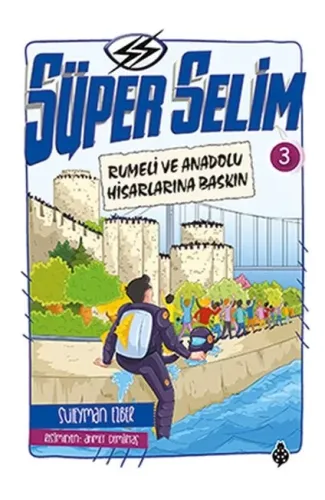 Süper Selim - 3 Rumeli Ve Anadolu Hisarlarına Baskın