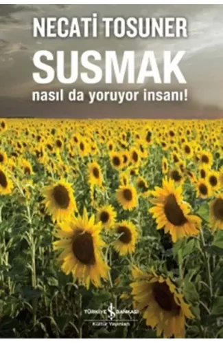 Susmak Nasıl da Yoruyor İnsanı!