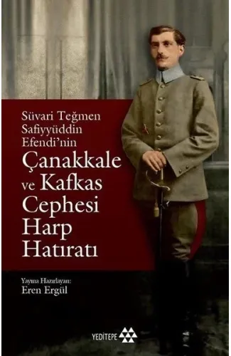 Süvari Teğmen Safiyyüddin Efendi’nin Çanakkale ve Kafkas Cephesi Harp Hatıratı