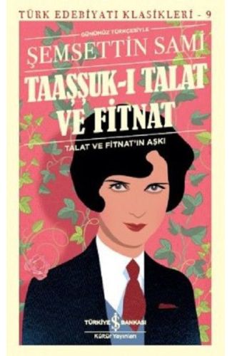 Taaşşuk-ı Talat ve Fitnat (Günümüz Türkçesi) - Türk Edebiyatı Klasikleri