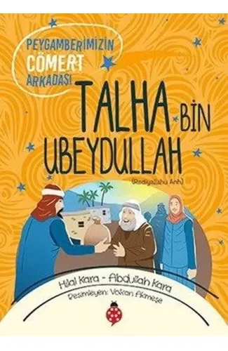 Talha Bin Ubeydullah - Peygamberimizin Cömert Arkadaşı