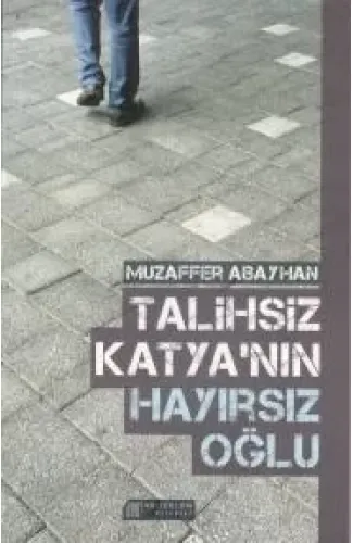 Talihsiz Katya'nın Hayırsız Oğlu