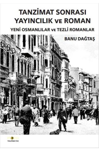 Tanzimat Sonrası Yayıncılık ve Roman  Yeni Osmanlılar ve Tezli Romanlar