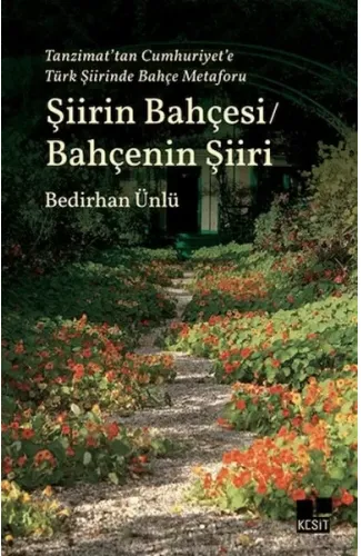 Tanzimat’tan Cumhuriyet’e Türk Şiirinde Bahçe Metaforu Şiirin Bahçesi - Bahçenin Şiiri