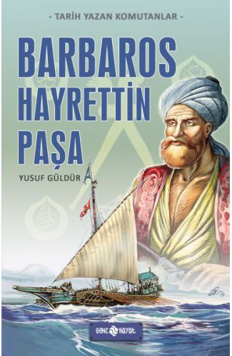 Tarih Yazan Komutanlar - Barbaros Hayrettin Paşa