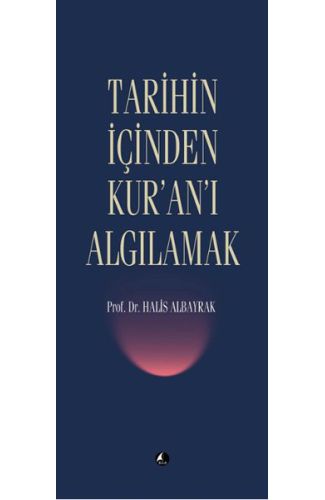 Tarihin İçinden Kur'an'ı Algılamak