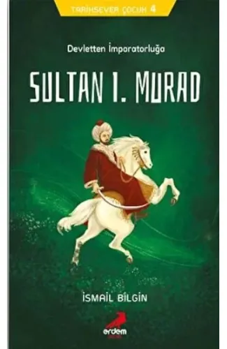 Tarihsever Çocuk 4 - Sultan I. Murad