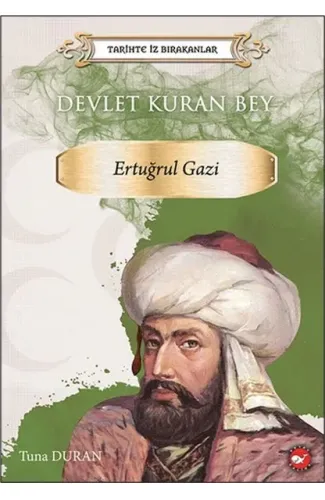 Tarihte İz Bırakanlar - Devlet Kuran Bey - Ertuğrul Gazi