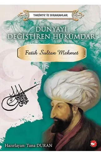 Tarihte İz Bırakanlar - Dünyayı Değiştiren Hükümdar - Fatih Sultan Mehmet