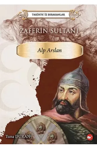 Tarihte İz Bırakanlar - Zaferin Sultanı Alp