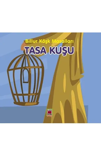 Tasa Kuşu-Billur Köşk Masalları